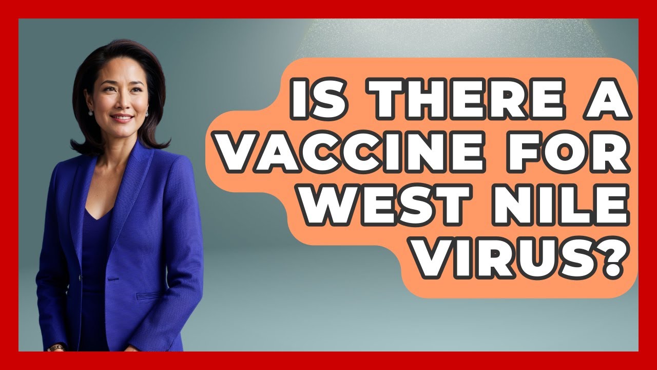 Is There A Vaccine For West Nile Virus? - Insects and Invaders