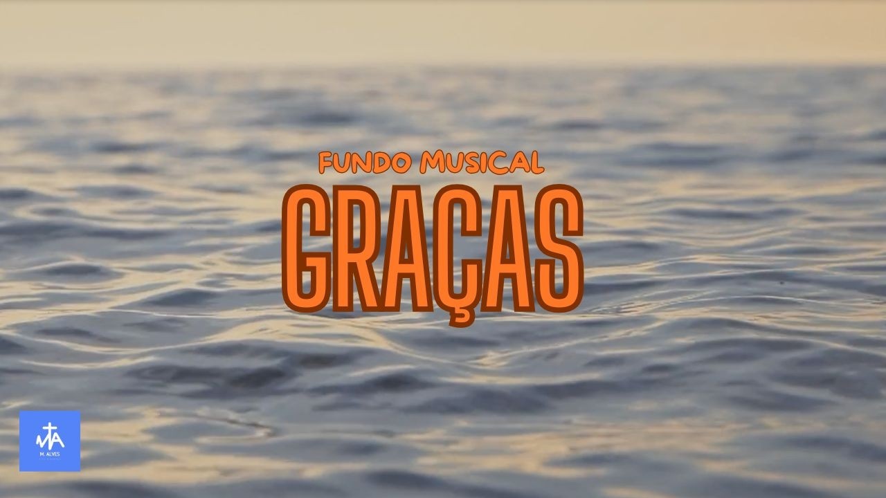 GRAÇAS _ Fundo Musical Oração e Adoração (M.alveS)