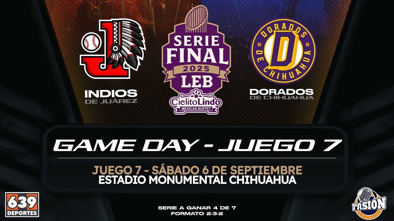 DORADOS DE CHIHUAHUA VS INDIOS DE JUAREZ | FINAL - JUEGO 7 | CAMPEONATO ESTATAL 2025