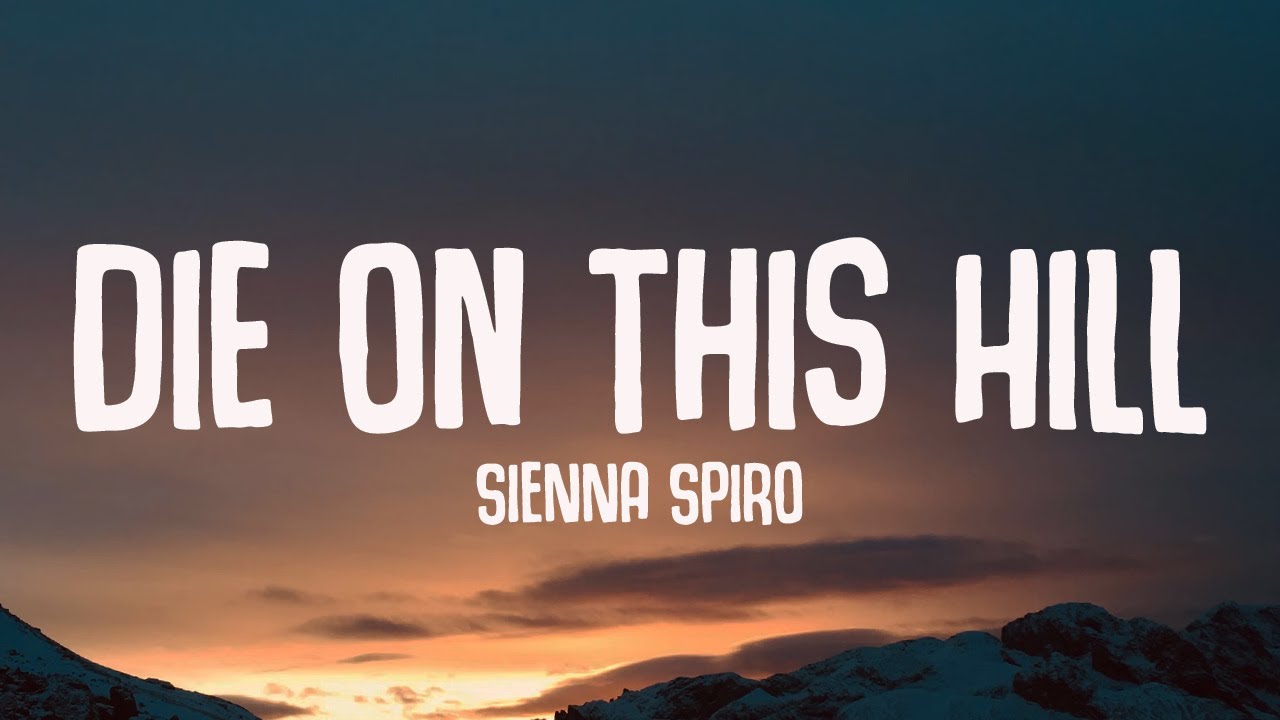 SIENNA SPIRO - Die On This Hill (Lyrics)