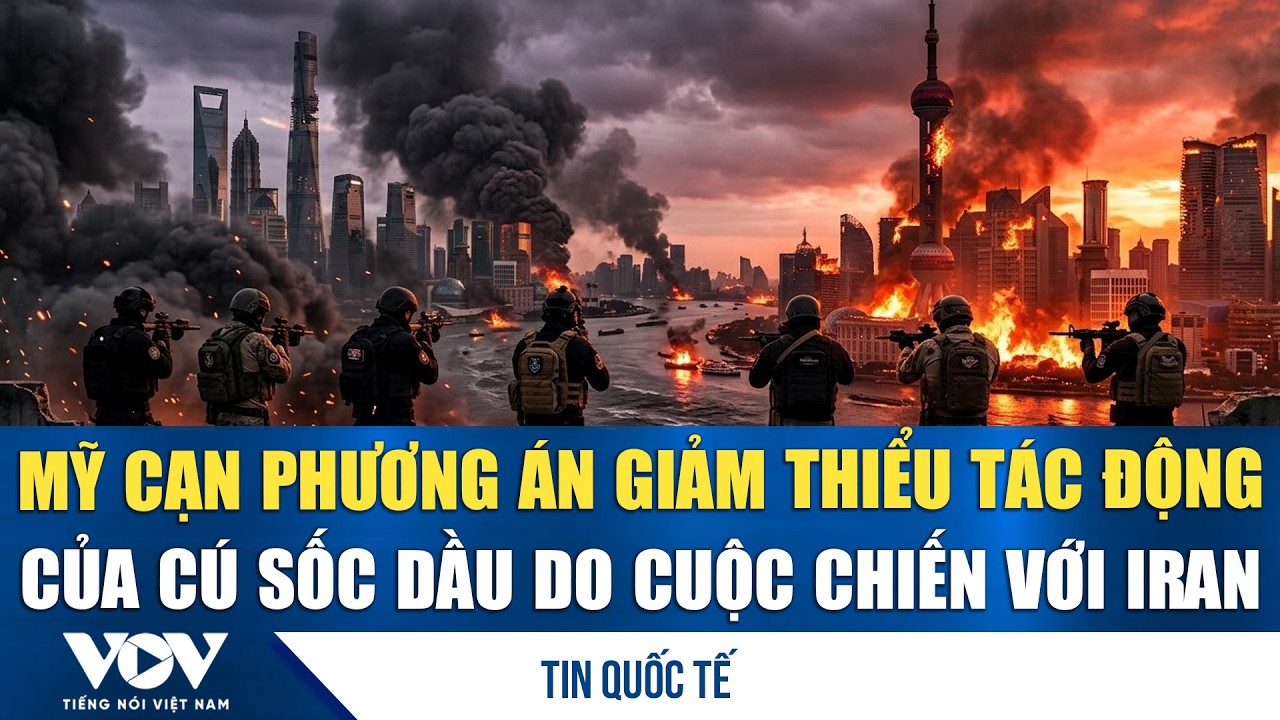 Mỹ cạn phương án giảm thiểu tác động của cú sốc dầu do cuộc chiến với Iran | VOV