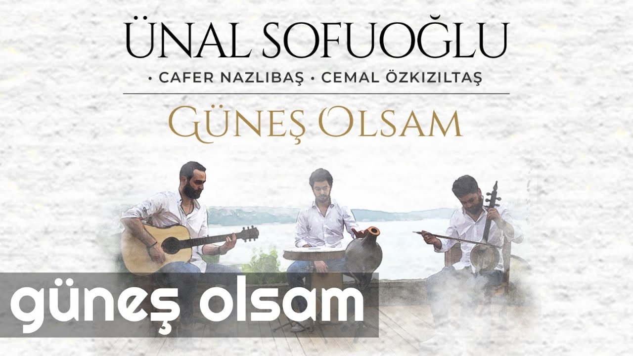 Ünal Sofuoğlu feat. Cafer Nazlıbaş & Cemal Özkızıltaş - Güneş Olsam (Official Video)
