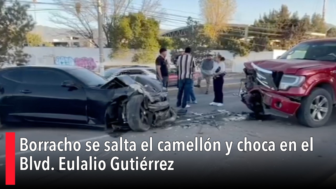 Borracho se salta el camellón y choca en el Blvd. Eulalio Gutiérrez