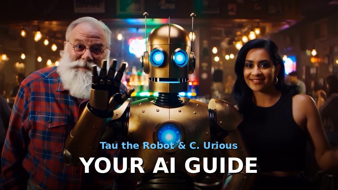 Welcome to YOUR AI GUIDE - Meet Tau the Robot & C. Urious