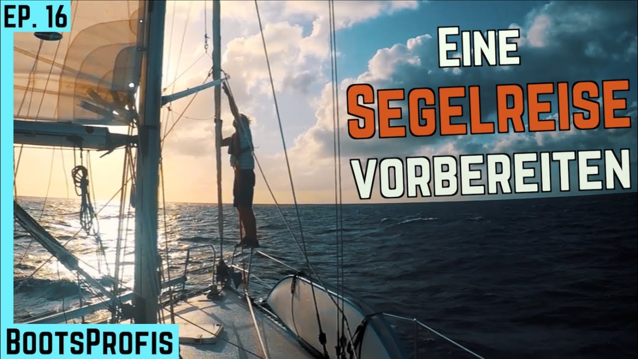 Wie lange sollte man eine Segelreise vorbereiten? MACH' ES NICHT WIE WIR! | BootsProfis #16