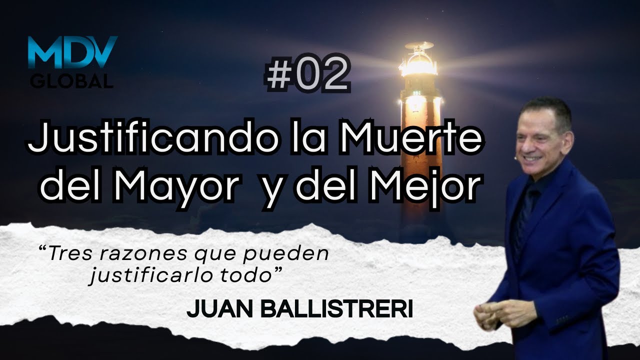 Justificando la Muerte del Mayor y del Mejor, Parte 2 - Juan Ballistreri