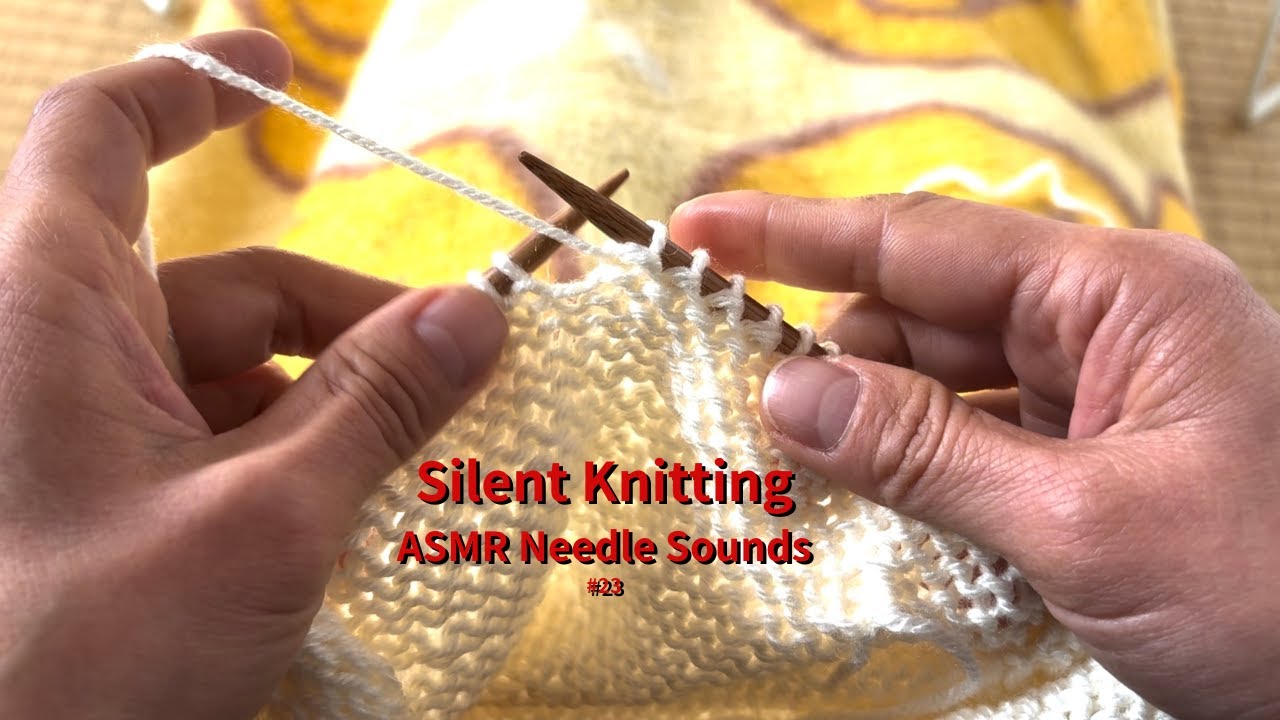 Silent Knitting #23 | ASMR Needle Sounds for Relaxation (No Talking)