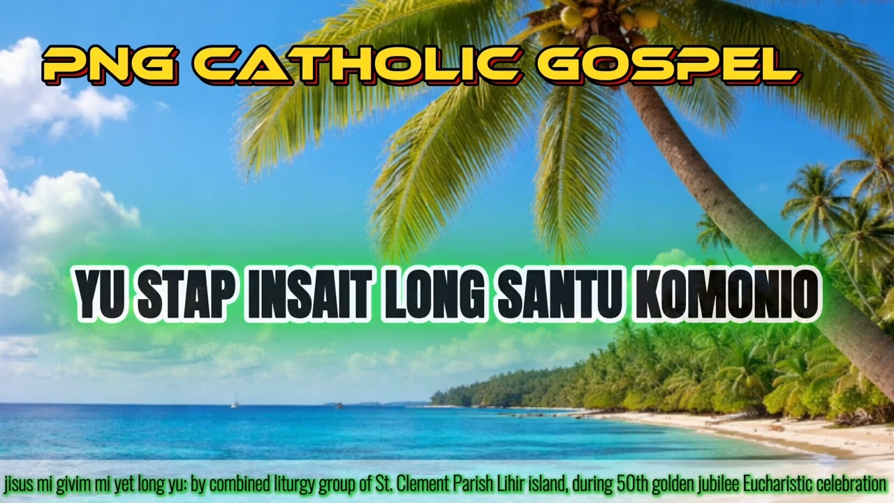 JISUS MI GIVIM MI YET LONG YOU (LYRICS): By combine liturgy group of St Clement Parish Lihir island