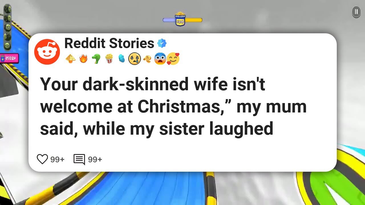 Your dark-skinned wife isn’t welcome at Christmas,” my mum said, while my sister laughed #reddit 