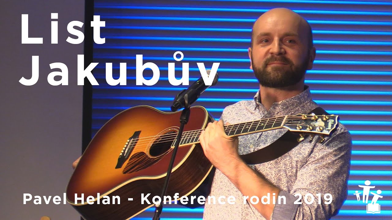 List Jakubův - Pavel Helan - Záznam z koncertu Konference rodin 2019