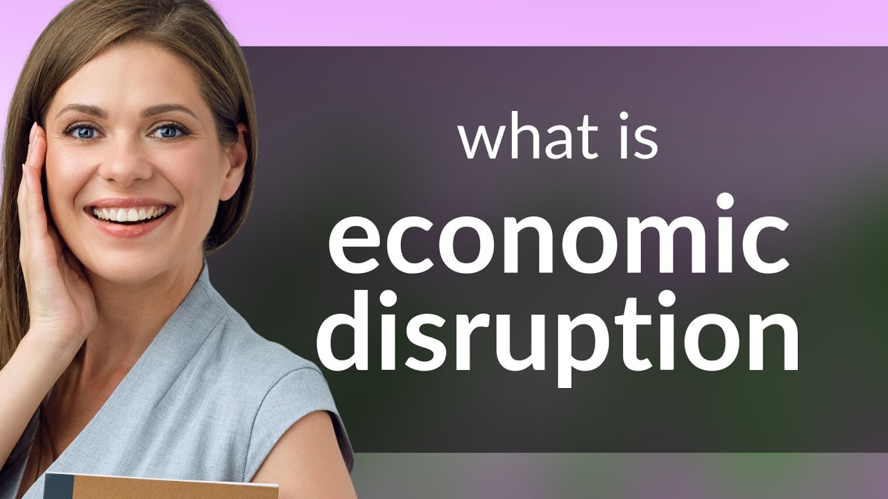 Understanding Economic Disruption: A Simple Guide