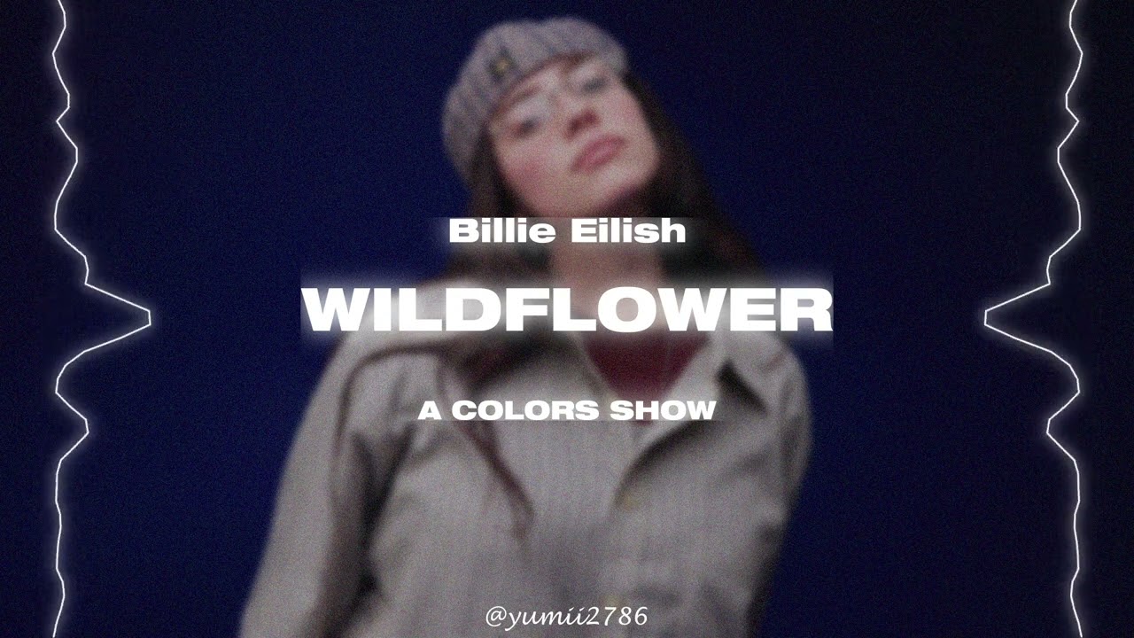 Billie Eilish - WILDFLOWER ''A COLORS SHOW'' (Perfectly Slowed + Reverb 'Ethereal') #wildflower