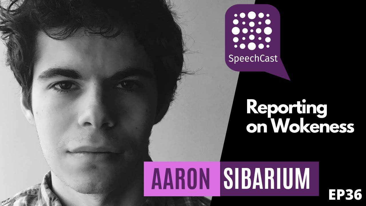 SpeechCast - Aaron Sibarium - Reporting on Wokeness  - 36EP