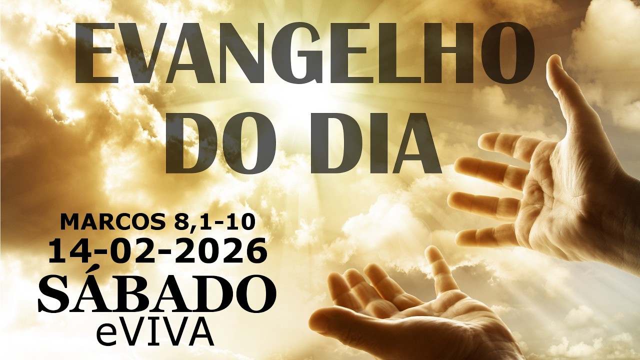EVANGELHO DO DIA 14/02/2026   Marcos 8,1-10 HOMILIA DIÁRIA E REFLEXÃO - LITURGIA DE HOJE eVIVA
