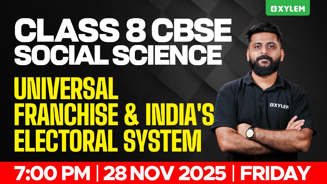 Class 8 CBSE Social Science | Universal Franchise and India's Electoral System | Xylem Class 8 CBSE