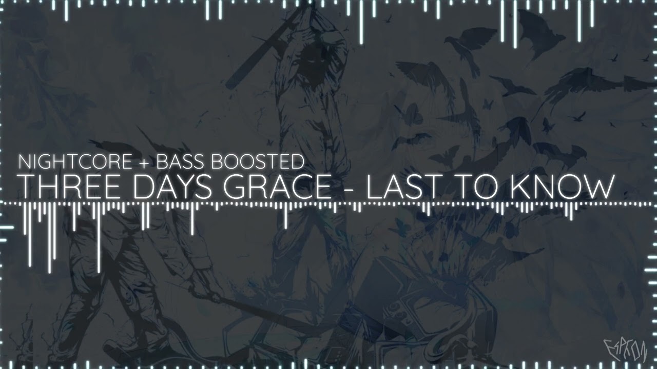 Three Days Grace - Last To Know [NIGHTCORE + BASS BOOSTED]