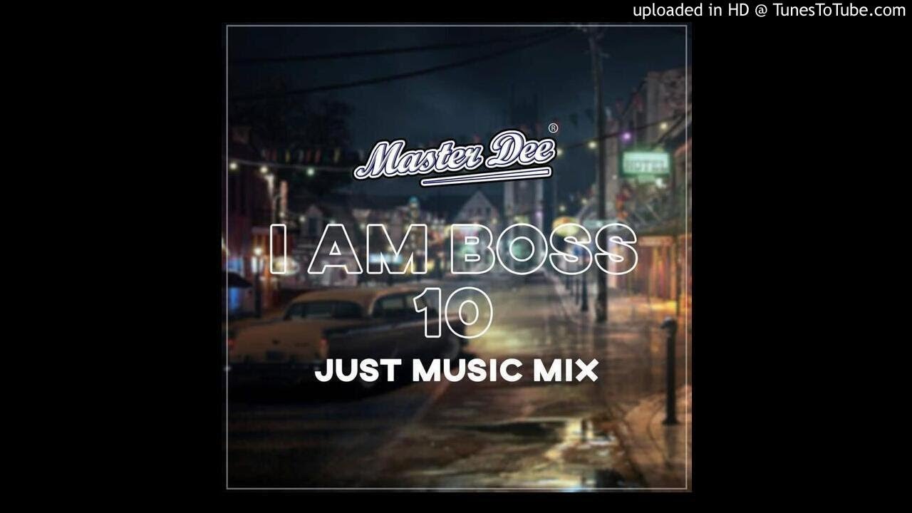 Master Dee - I Am Boss 10 Just Music Mix