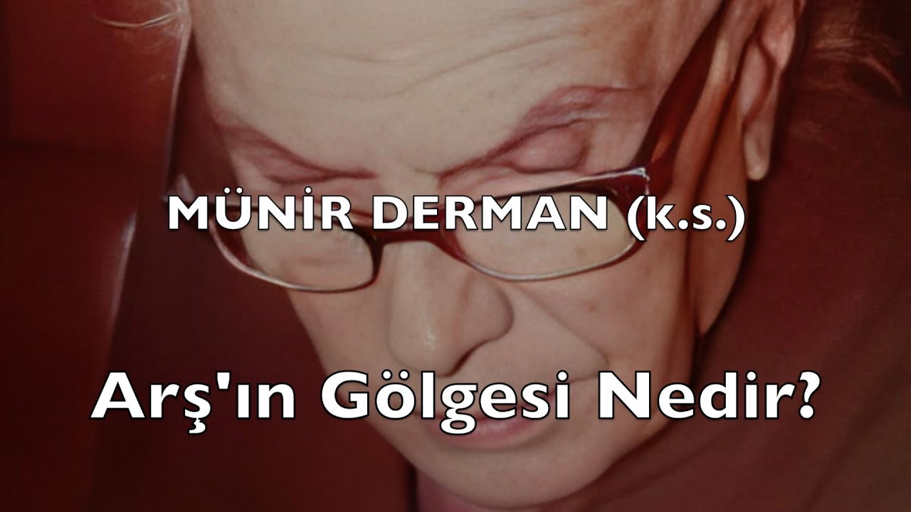 Arş'ın G&ouml;lgesi Nedir? (M&uuml;nir Derman (k.s.))