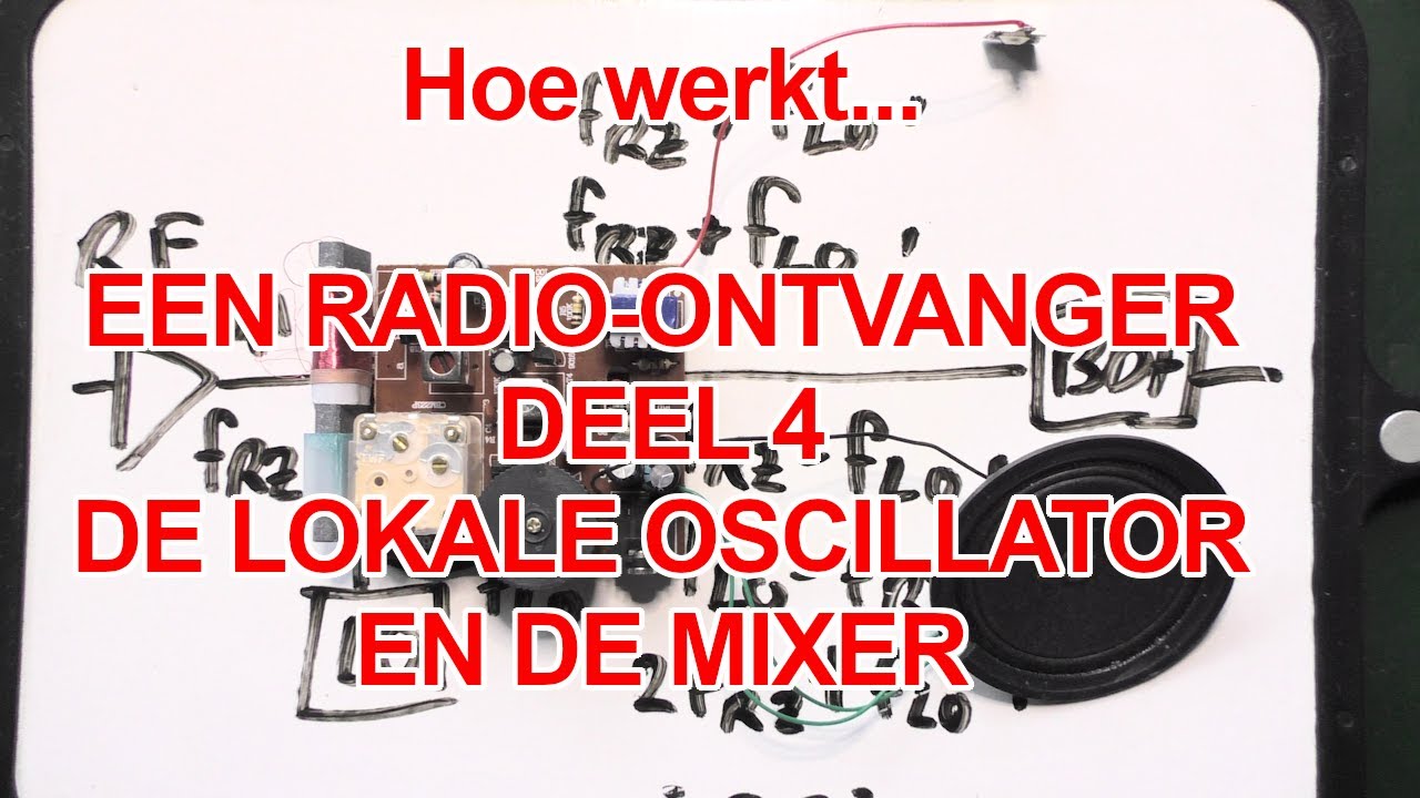 Hoe werkt... een radio-ontvanger. Deel 4: Lokale Oscillator en mixer
