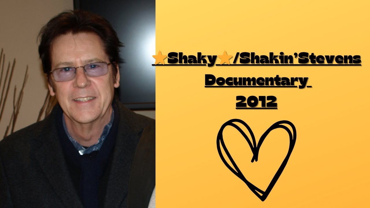 ⭐Shaky⭐/Shakin'Stevens  Documentary 2012