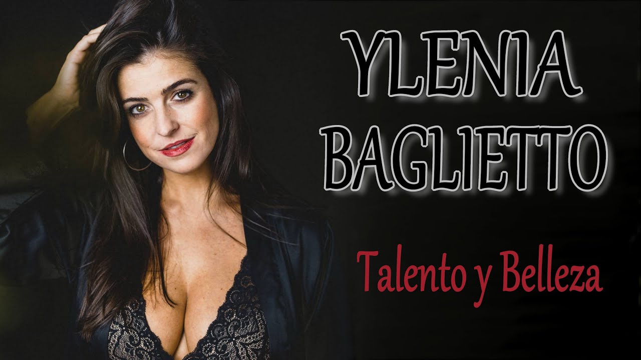 YLENIA BAGLIETTO ♥ Talento y Belleza ♥ fanvídeo