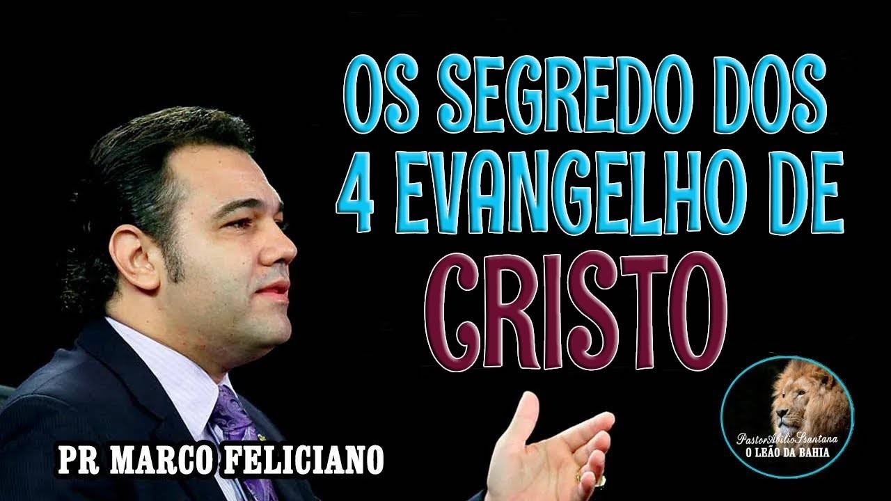 OS SEGREDO DOS  QUATRO  EVANGELHOS DE CRISTO = PASTOR MARCO FELICIANO