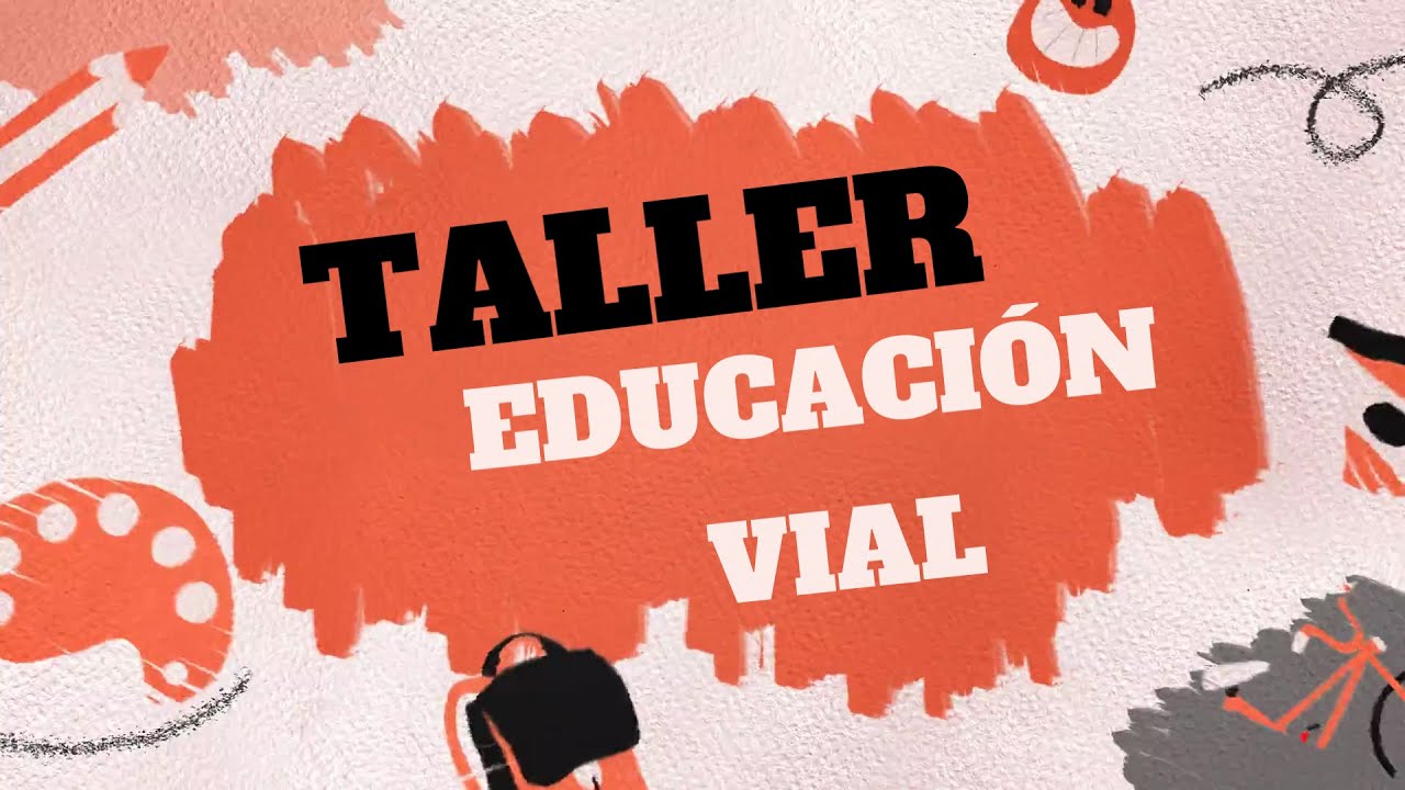 TALLER EDUCACIÓN VIAL