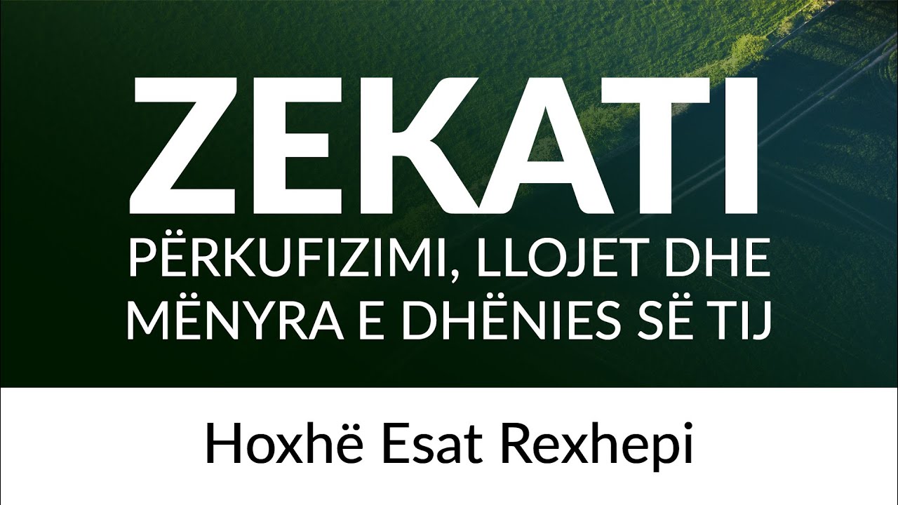 Zekati: përkufizimi, llojet dhe mënyra e dhënies së tij - Esat Rexhepi