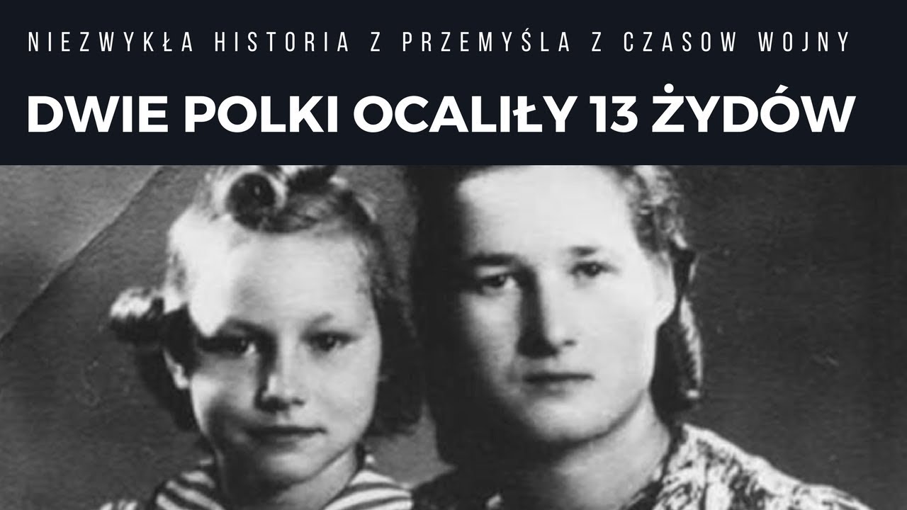 Dwie siostry - Polki uratowały 13 Żydów. Przemyśl, II wojna światowa