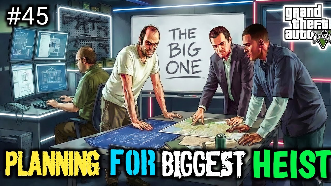 PLANNING FOR THE BIGGEST HEIST I GTA V #45 