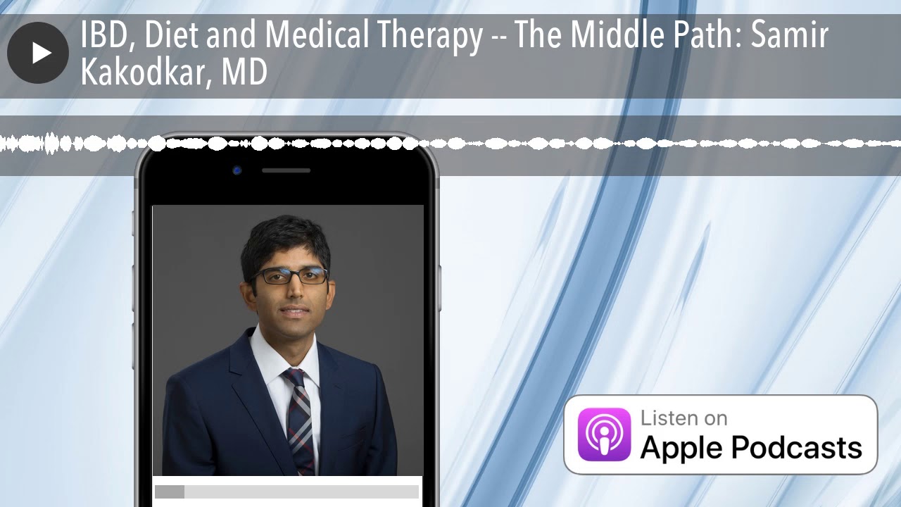 Diet and Medical Therapy for Crohn's and Colitis -- The Middle Path: GI Doctor Samir Kakodkar, MD