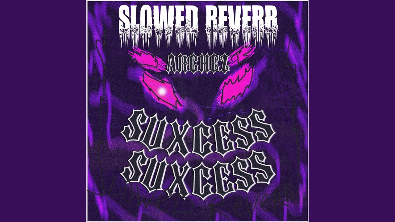 SUXCESS Slowed + Reverb