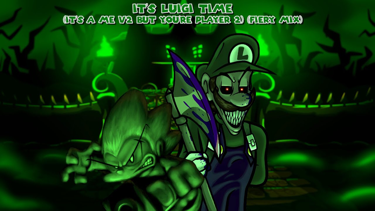 It's Luigi Time (It's a Me V2 but You're Player 2) (Fiery Mix)