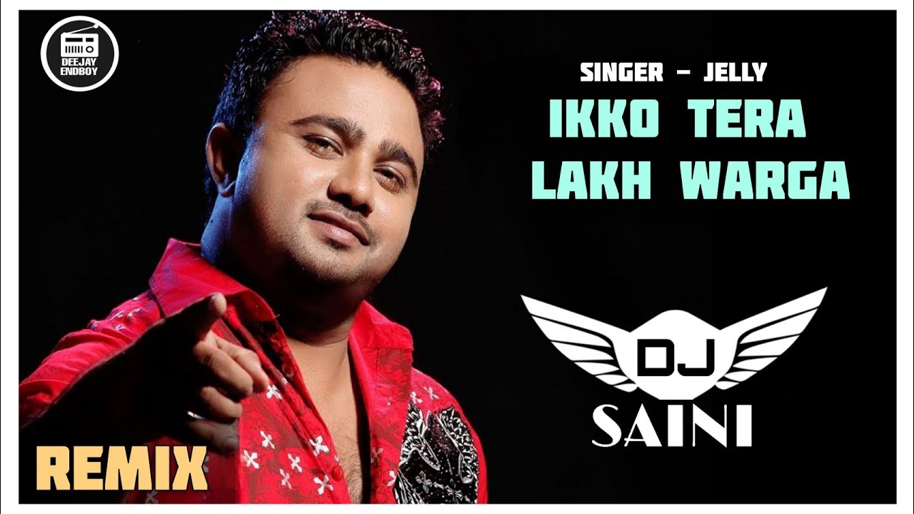 Ikko Tera Lakh Warga Baki (Dhol Remix) Jelly Maan | Dj Saini | Old Skool Bhangra Remix Hit Song
