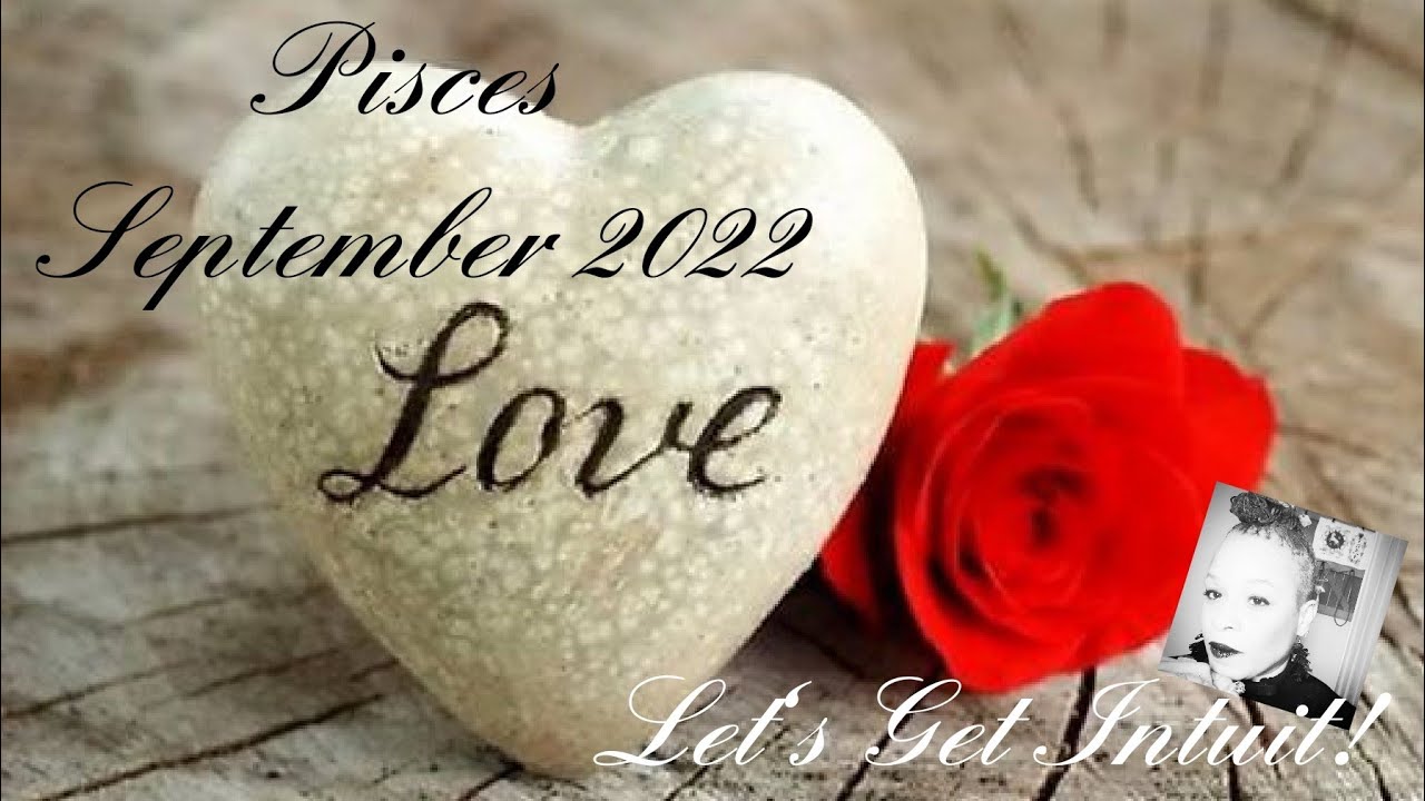 PISCES - LOVE September 2022 Out of Adversity They're Not Looking, But There You Are
