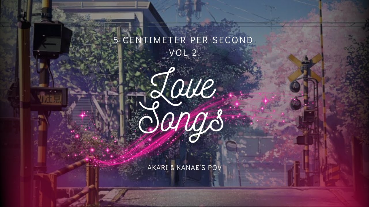 Love Songs | 5 Centimeters Per Second – POV Playlist