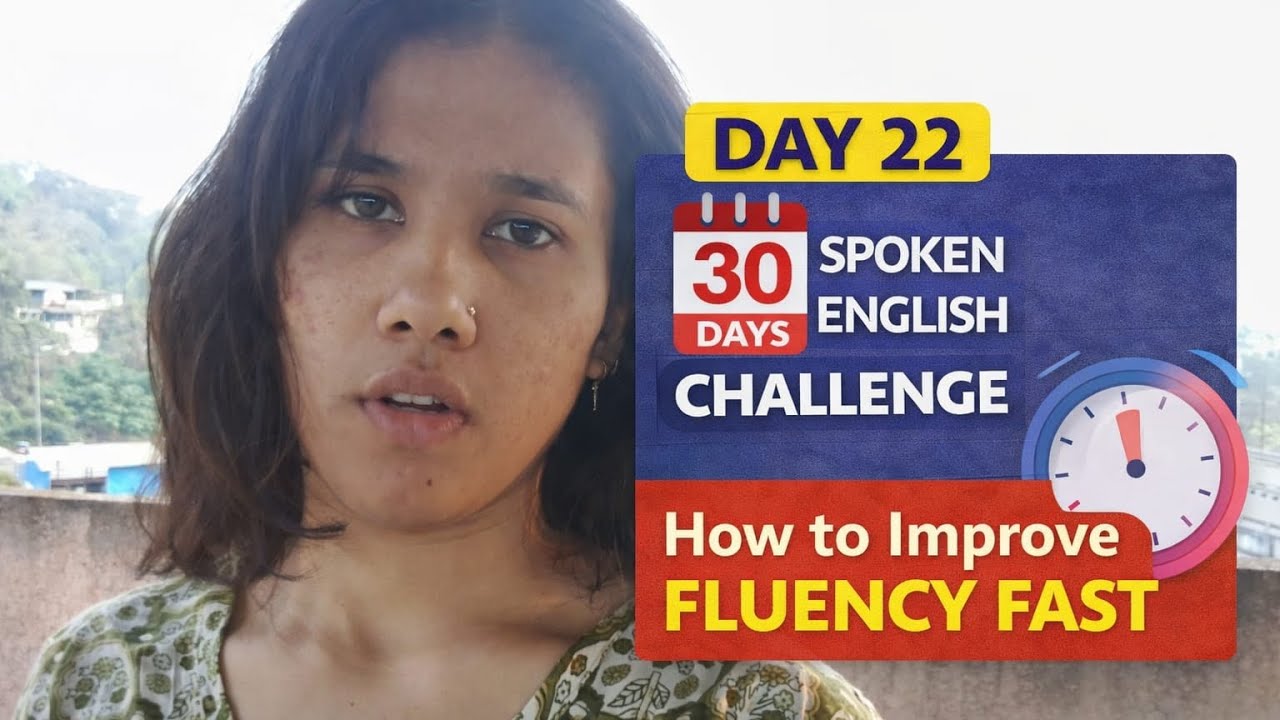 Day 22 | 30 Days Spoken English Challenge| How to Improve Fluency Fast😃✌️
