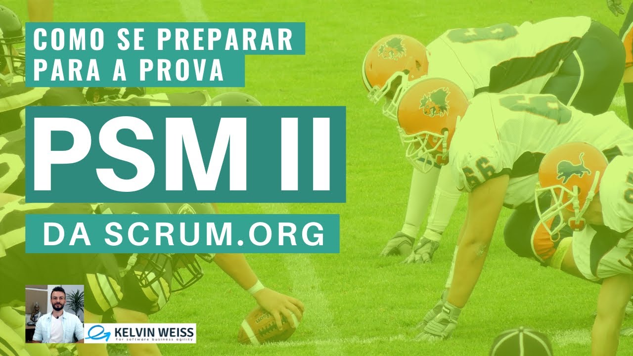 Como se preparar para a prova PSM II da Scrum.org