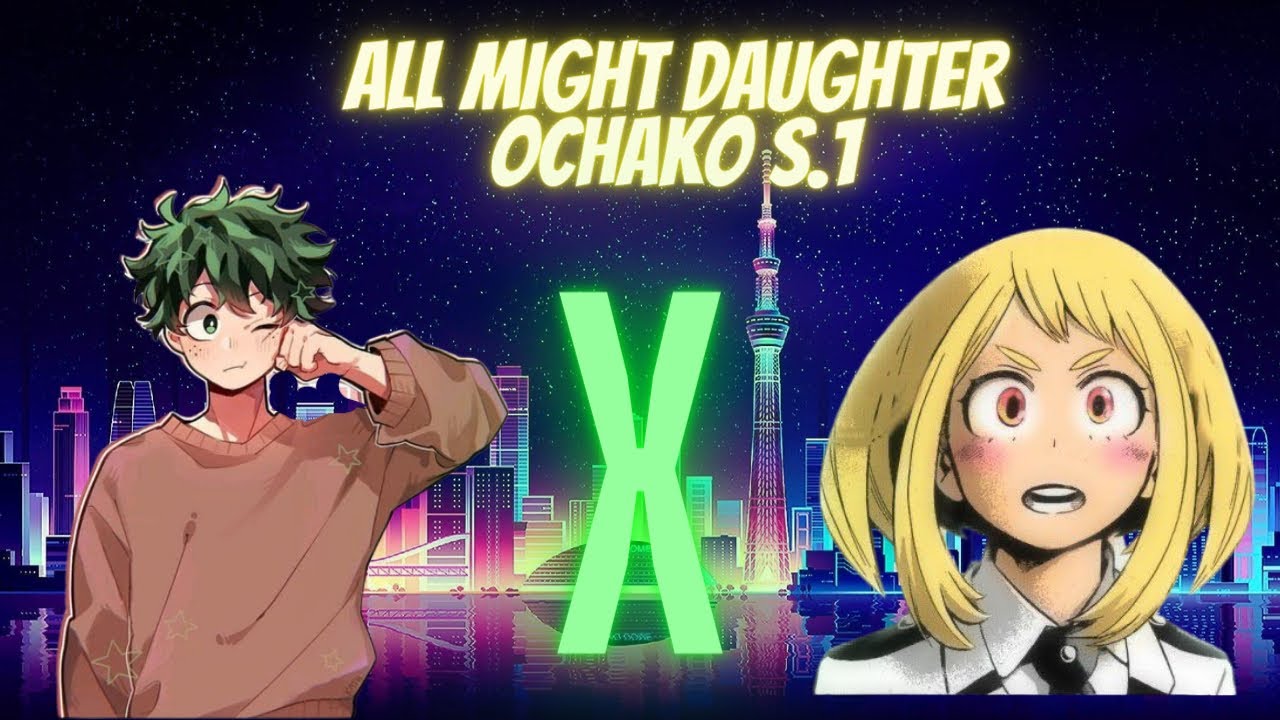 All might Daughter Ochako ep.5 | IzuOcha |