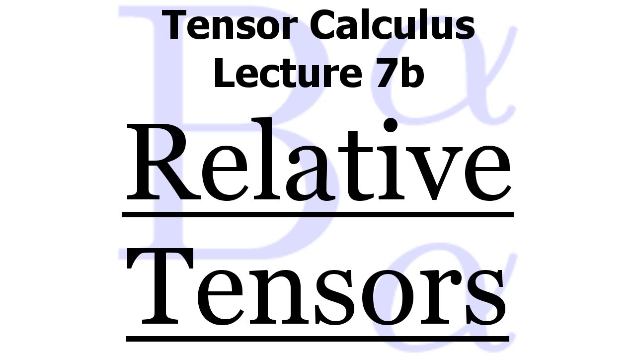 Tensor Calculus Lecture 7b: Relative Tensors