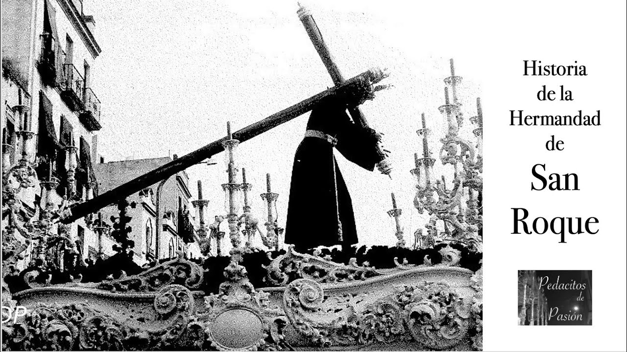 Historia SAN ROQUE (06 - Hermandades Semana Santa Sevilla)