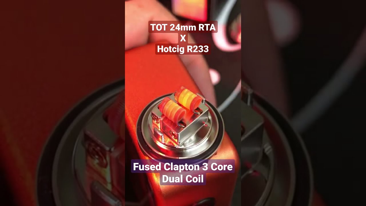 TOT 24mm RTA X Hotcig R233 | #shorts #vaping #vapers #boxmod ##firing #mod