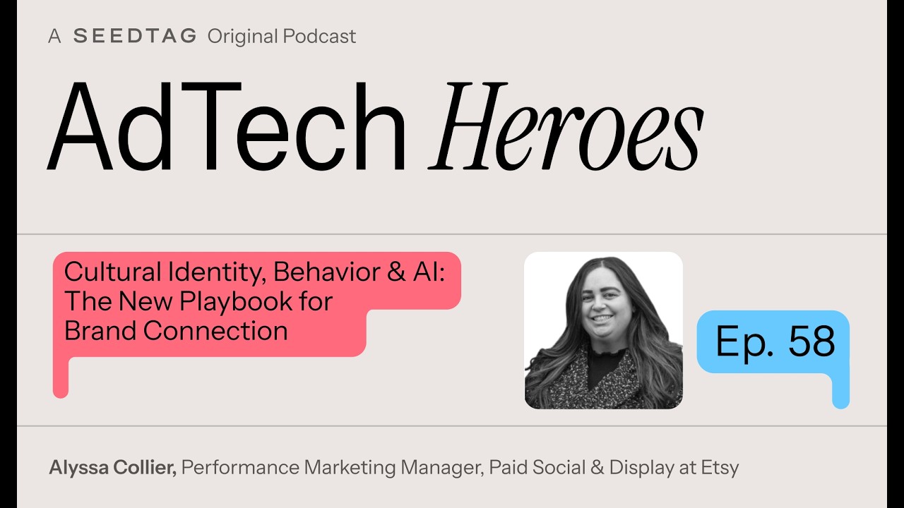 Ep. 58: Cultural Identity, Behavior & AI: The New Playbook for Brand Connection – AdTech Heroes