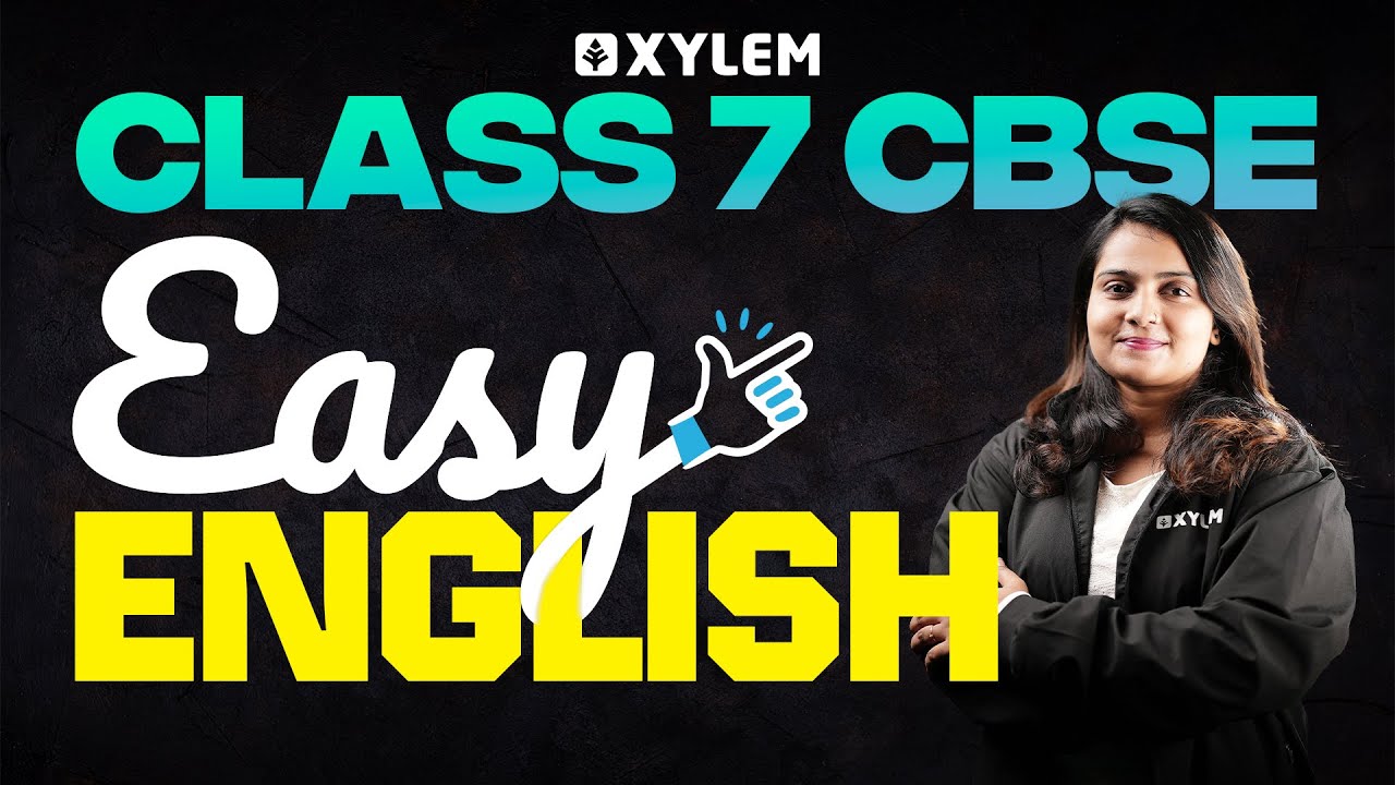 Class 7 CBSE - Easy English! | Xylem Class 7 CBSE