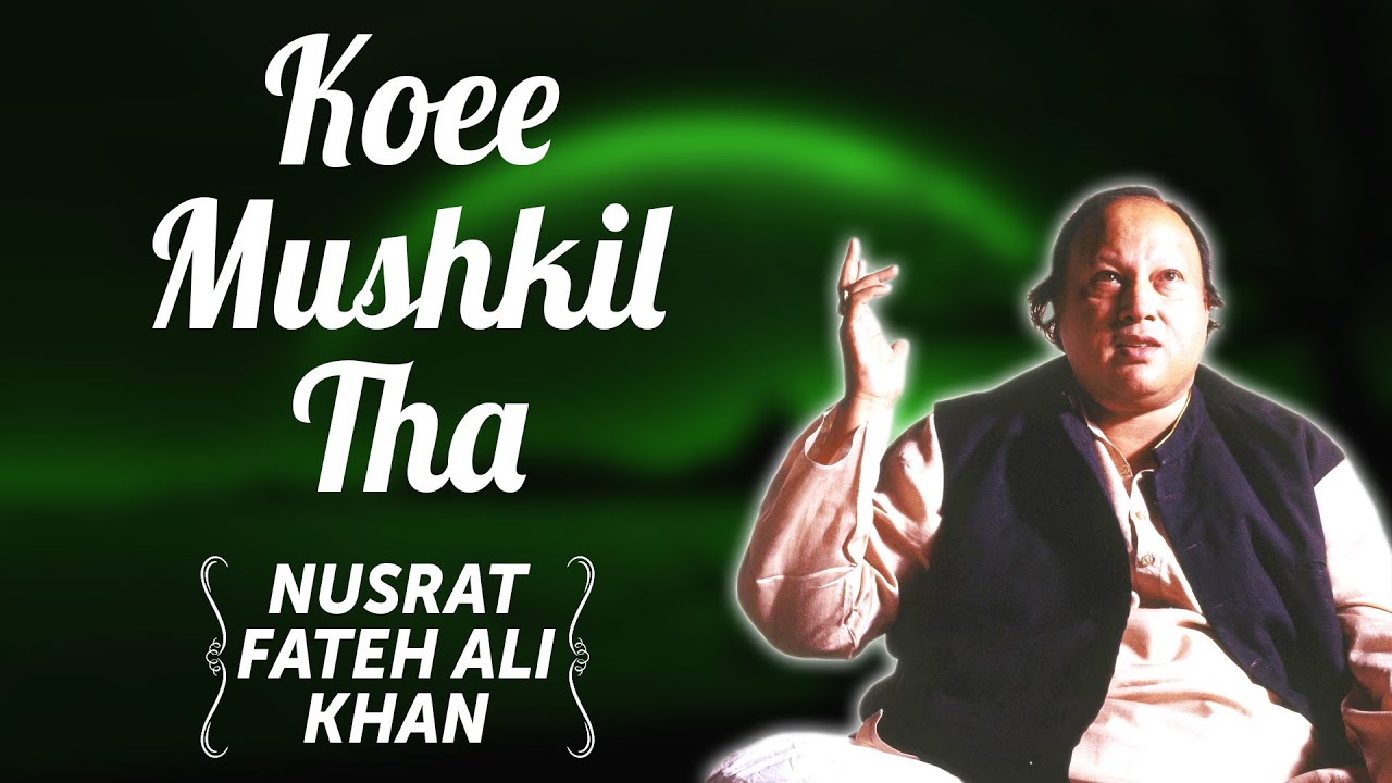 Koee Mushkil Tha | Nusrat Fateh Ali Khan Songs | Songs Ghazhals And Qawwalis