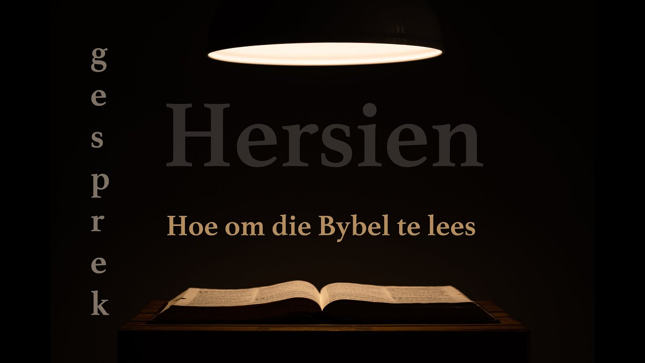 Hersien. In gesprek met Karlien van Jaarsveld. Hoe om die Bybel te lees | Deel 1.