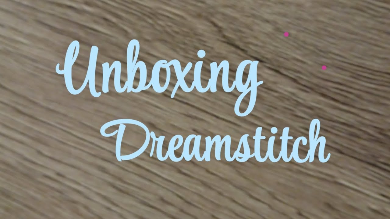 Unboxing #dreamstitch encore une gros craquage 🥰
