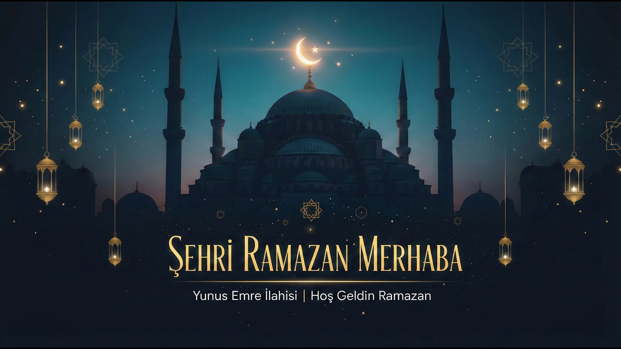 Şehri Ramazan Merhaba - Hoş Geldin Ramazan (Yunus Emre Ramazan İlahisi) 4K