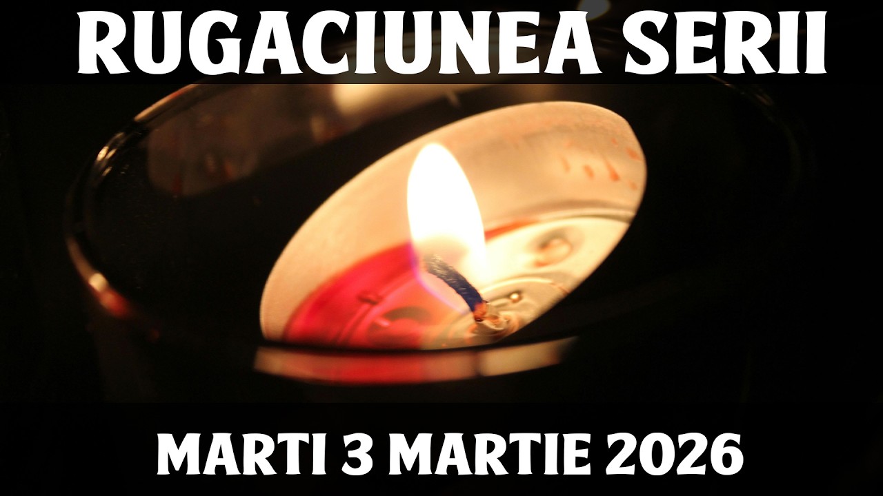 RUGACIUNEA SERII DE MARTI 3 MARTIE 2026