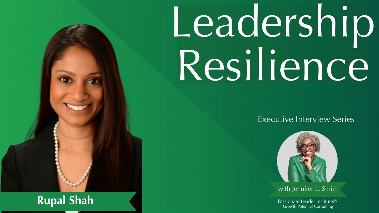 Leadership Resilience: Rupal Shah on Thriving in High‑Stakes Situations